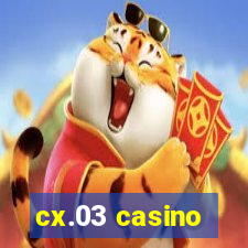 cx.03 casino